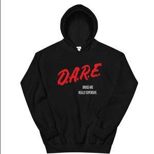 D.A.R.E Drugs Are Really Expensive Hoodie